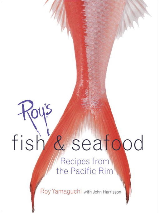 Title details for Roy's Fish and Seafood by Roy Yamaguchi - Available
